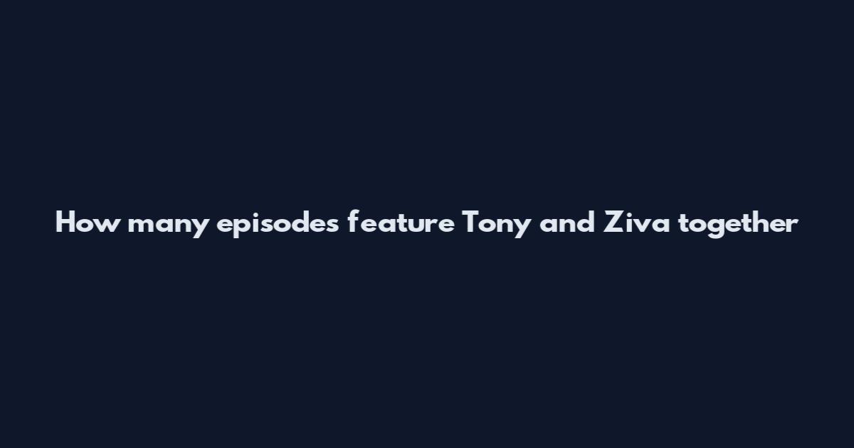 How many episodes feature Tony and Ziva together