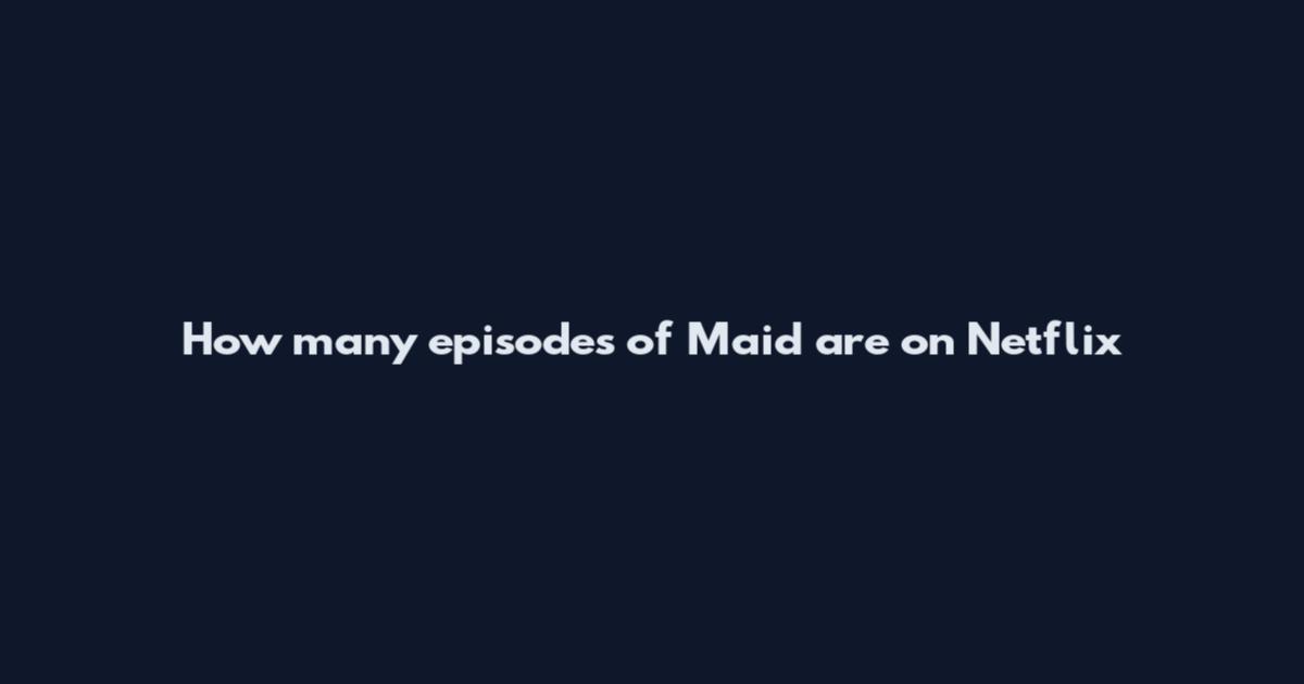 How many episodes of Maid are on Netflix