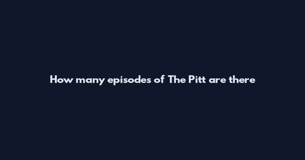 How many episodes of The Pitt are there