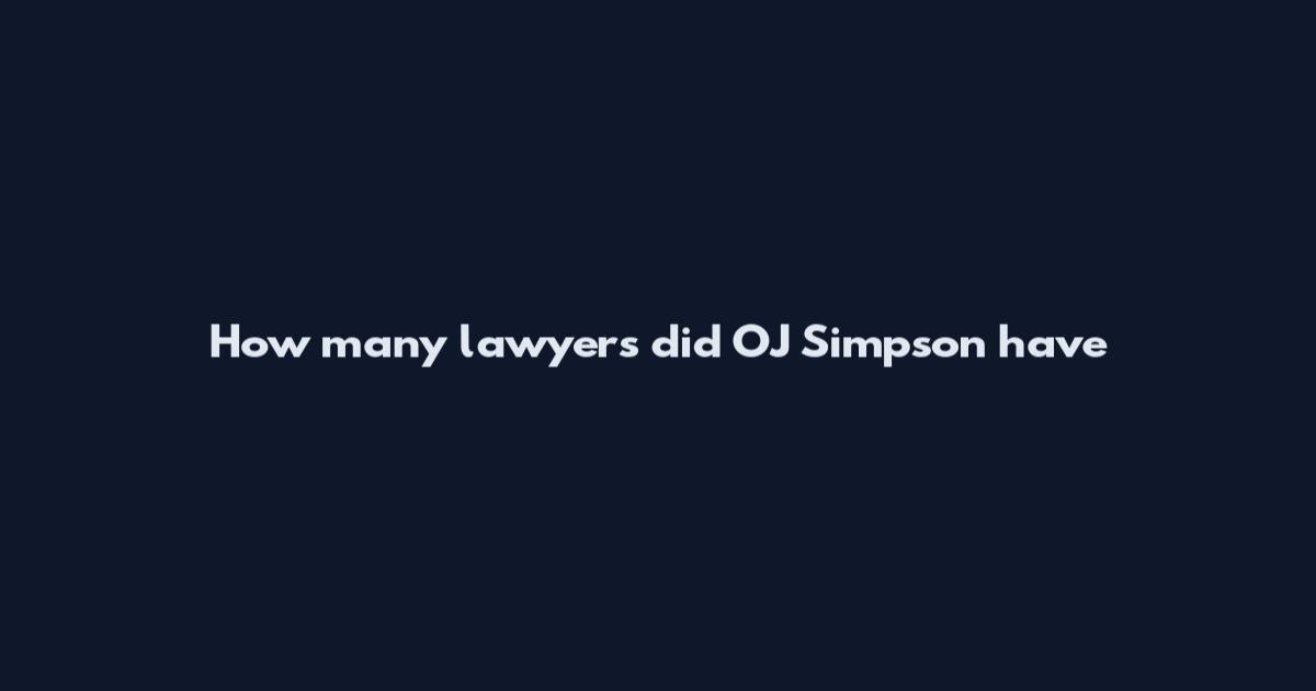 How many lawyers did OJ Simpson have