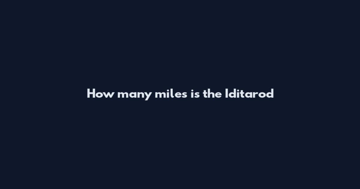 How many miles is the Iditarod