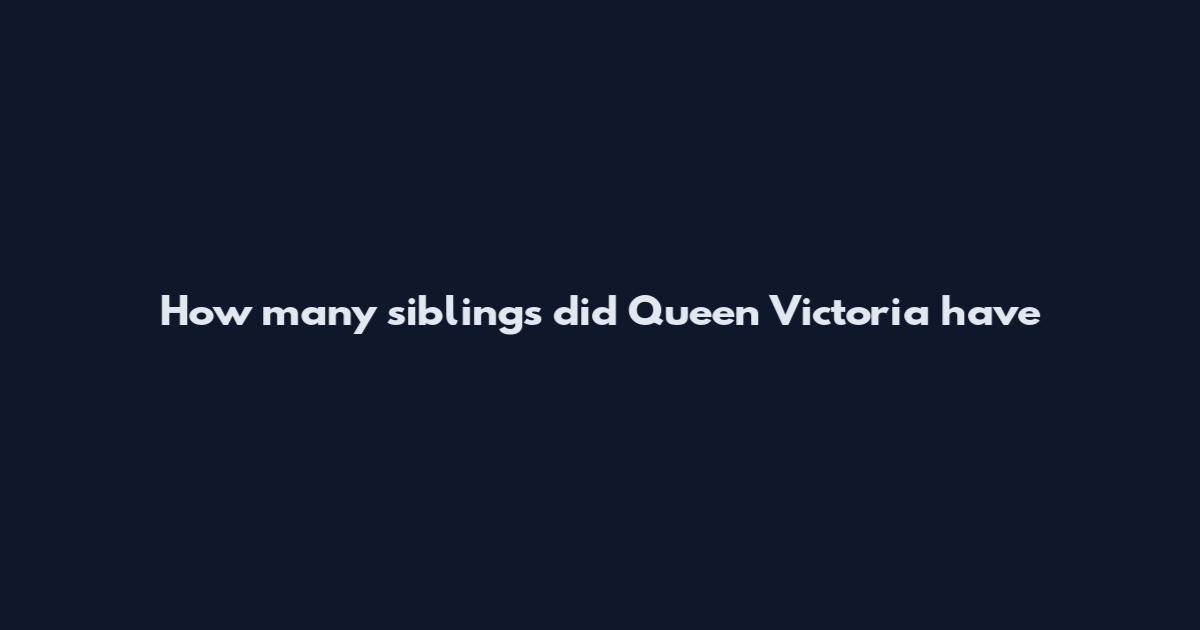How many siblings did Queen Victoria have