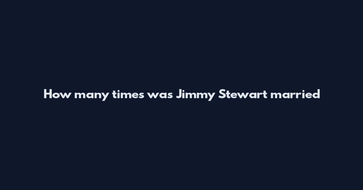 How many times was Jimmy Stewart married