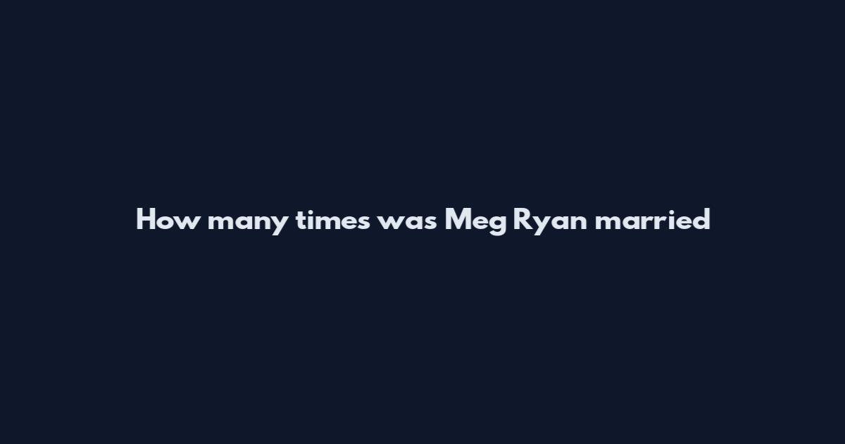 How many times was Meg Ryan married