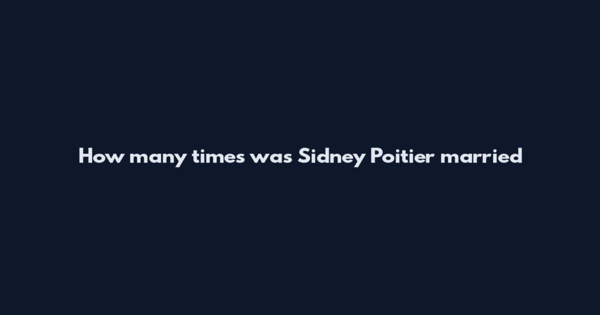 How many times was Sidney Poitier married