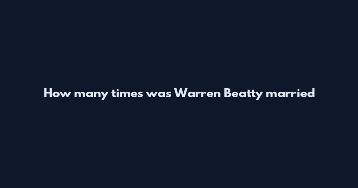 How many times was Warren Beatty married