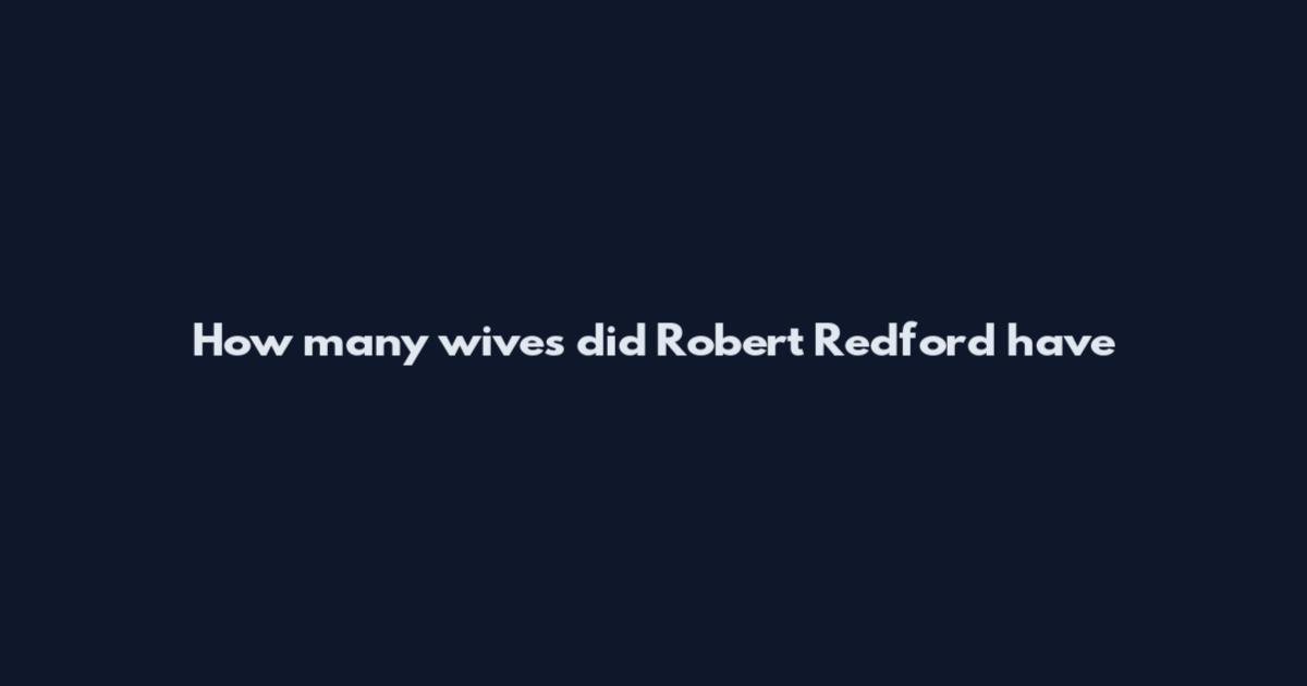 How many wives did Robert Redford have
