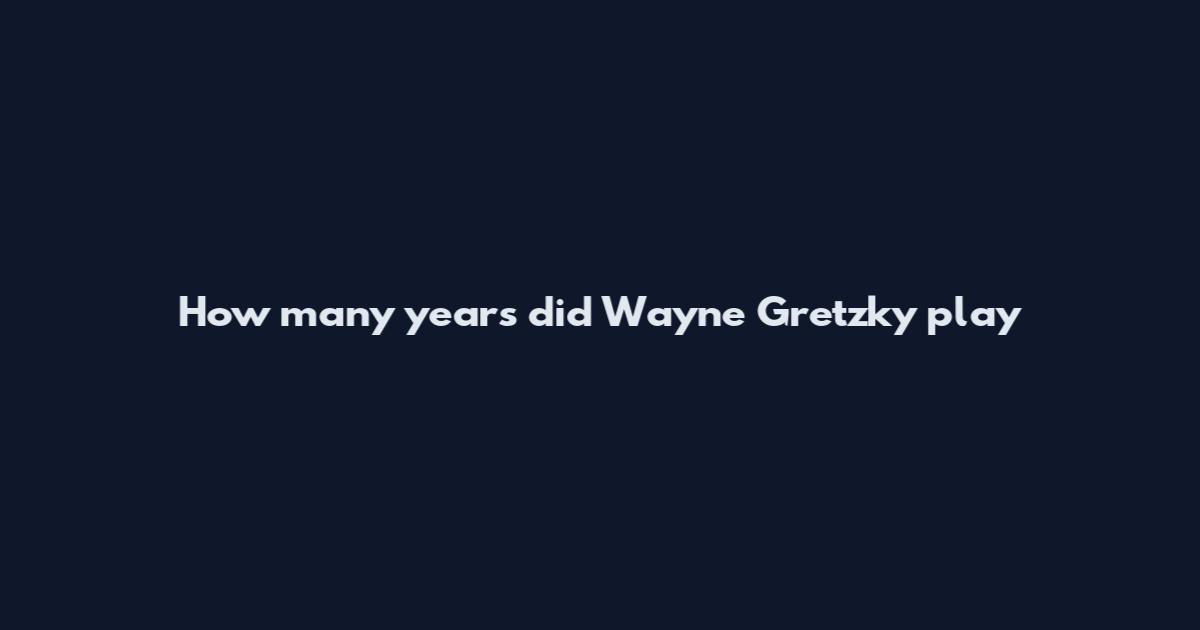 How many years did Wayne Gretzky play