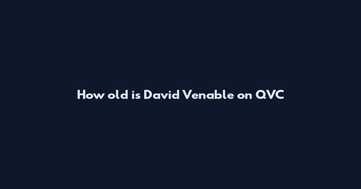 How old is David Venable on QVC