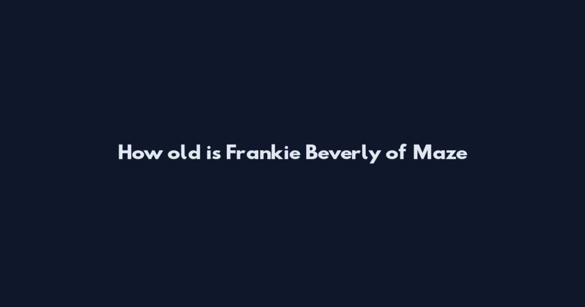 How old is Frankie Beverly of Maze