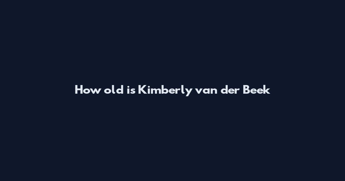 How old is Kimberly van der Beek