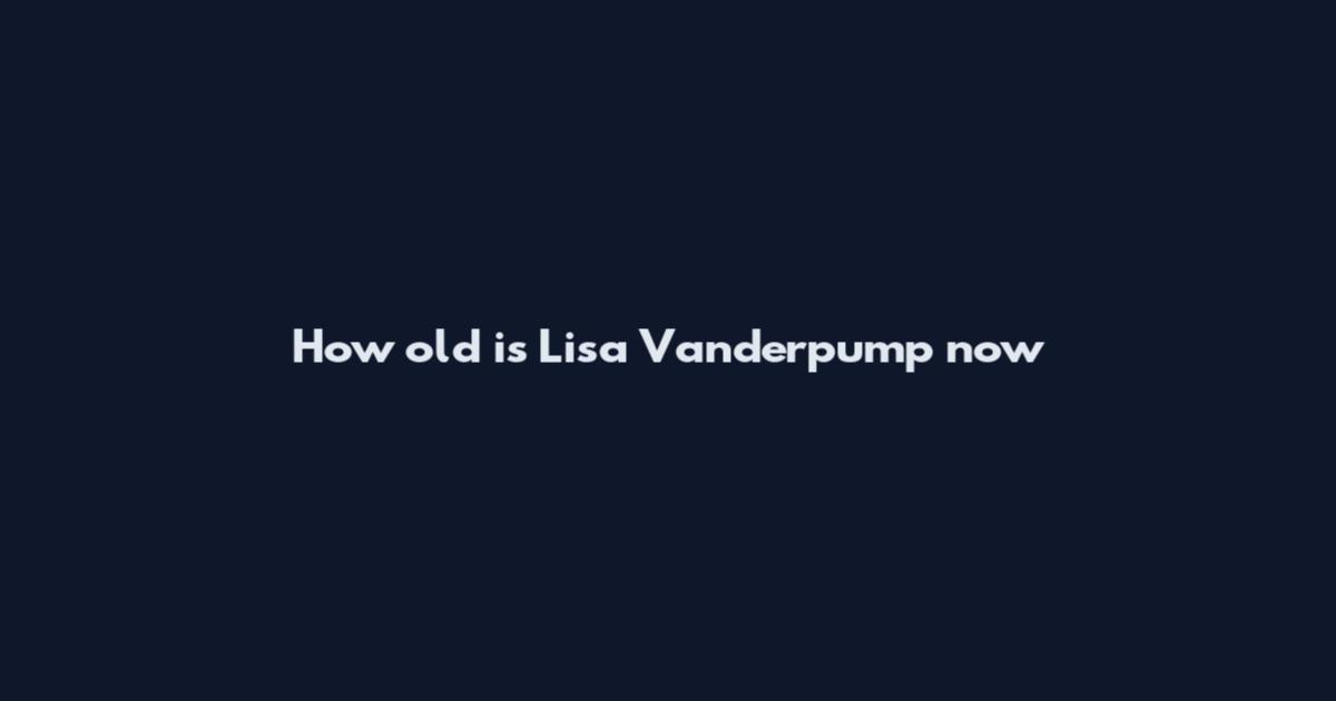How old is Lisa Vanderpump now