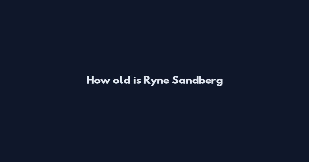 How old is Ryne Sandberg