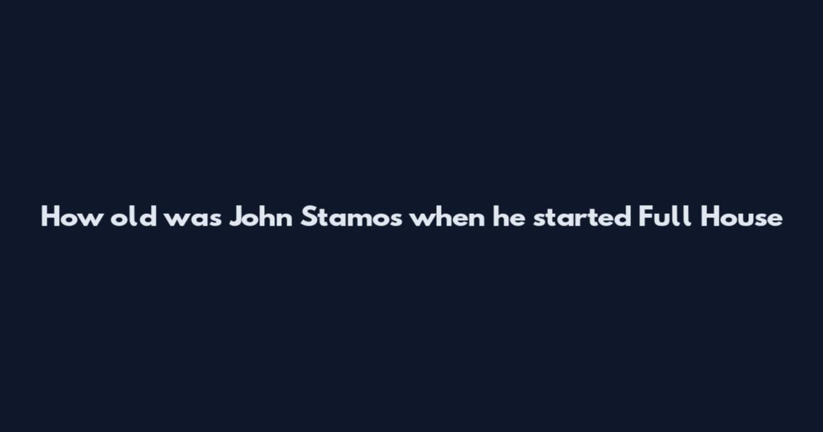 How old was John Stamos when he started Full House