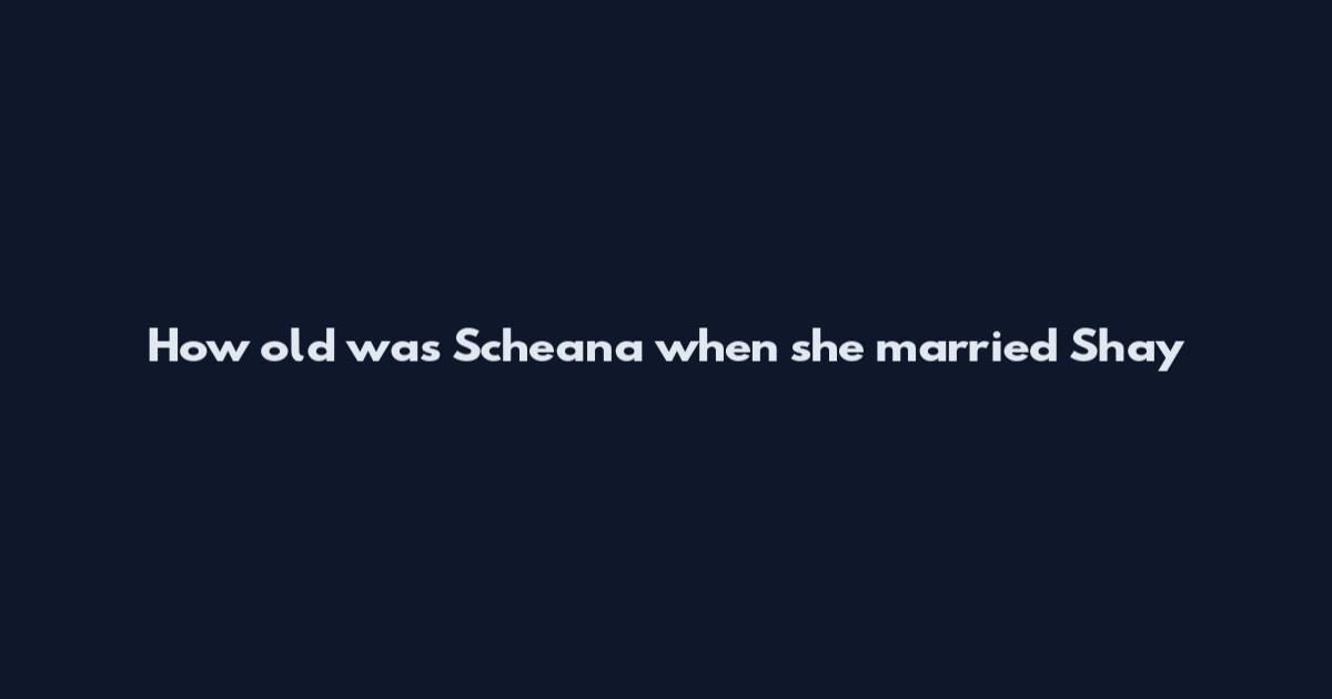 How old was Scheana when she married Shay