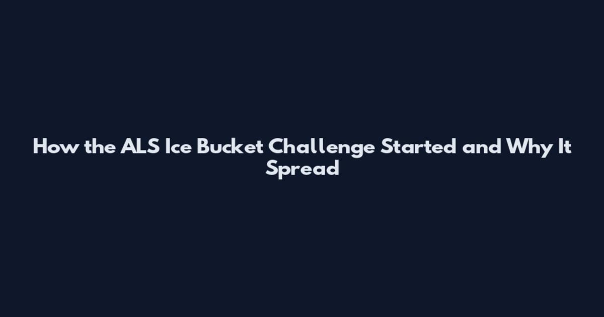 How the ALS Ice Bucket Challenge Started and Why It Spread