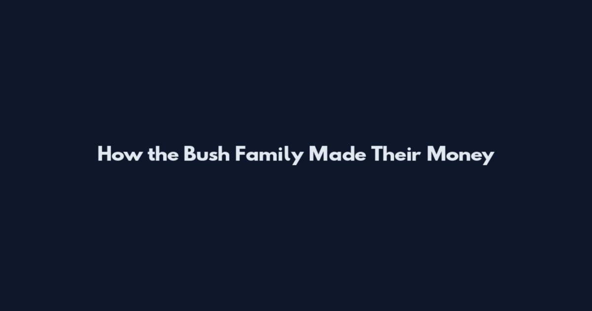 How the Bush Family Made Their Money