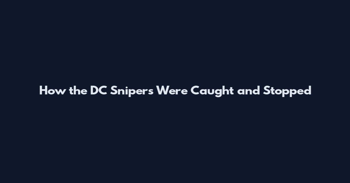 How the DC Snipers Were Caught and Stopped