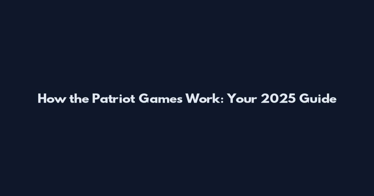How the Patriot Games Work: Your 2025 Guide