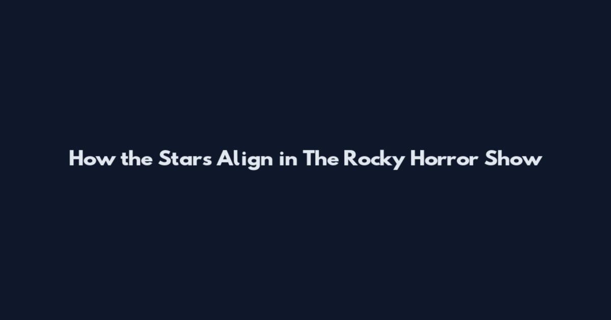 How the Stars Align in The Rocky Horror Show