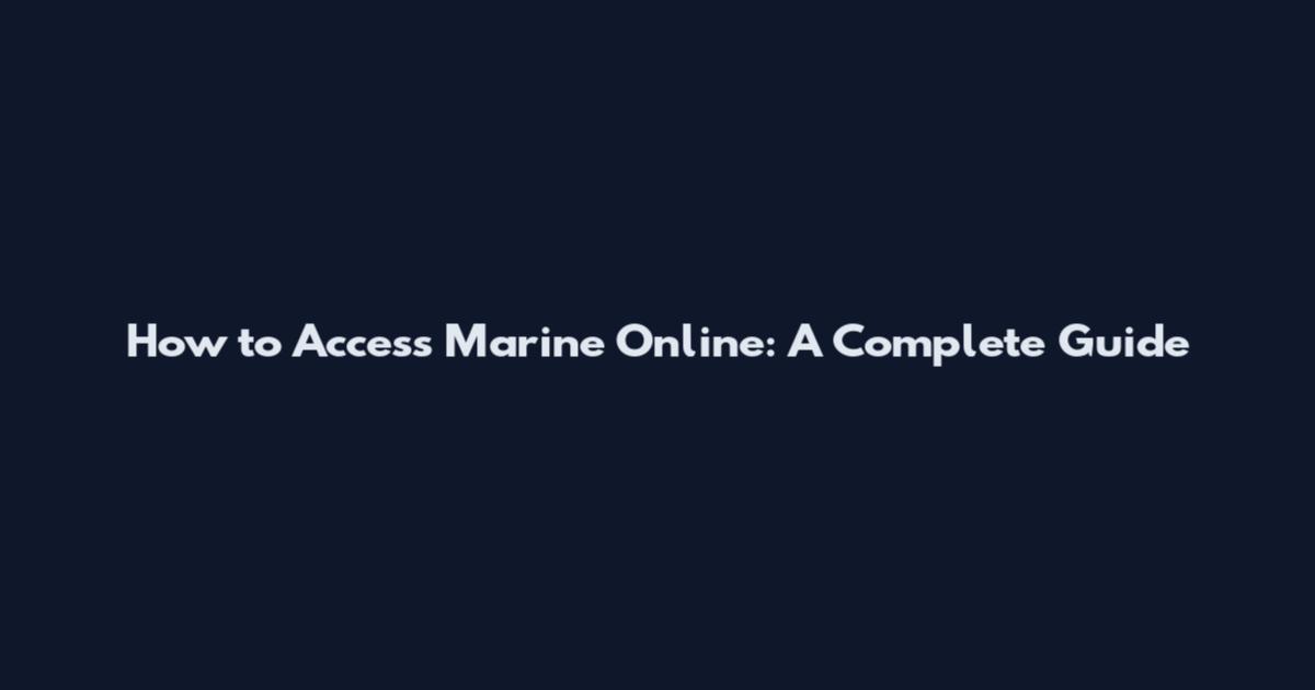 How to Access Marine Online: A Complete Guide