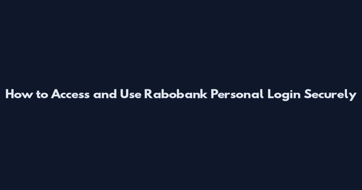 How to Access and Use Rabobank Personal Login Securely