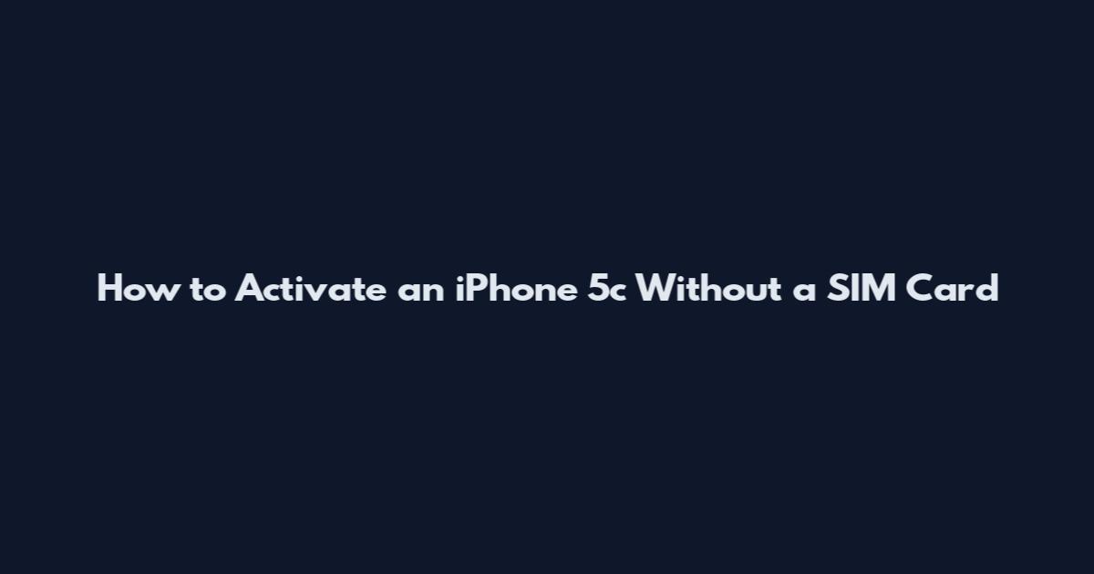 How to Activate an iPhone 5c Without a SIM Card