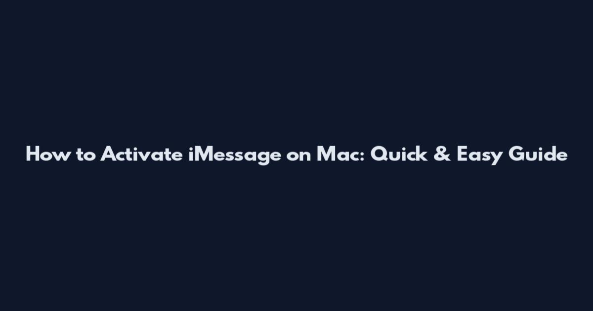 How to Activate iMessage on Mac: Quick & Easy Guide