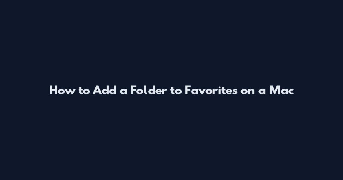 How to Add a Folder to Favorites on a Mac