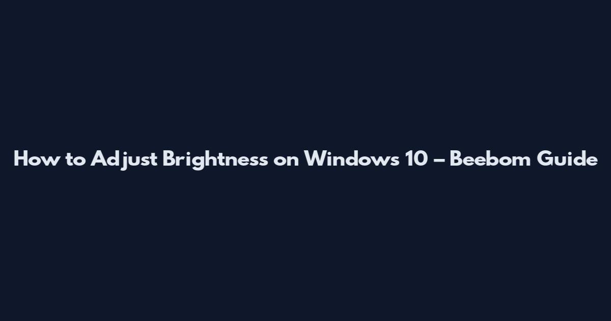 How to Adjust Brightness on Windows 10 – Beebom Guide