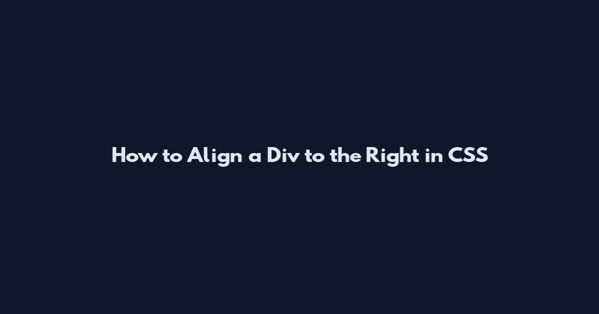 How to Align a Div to the Right in CSS