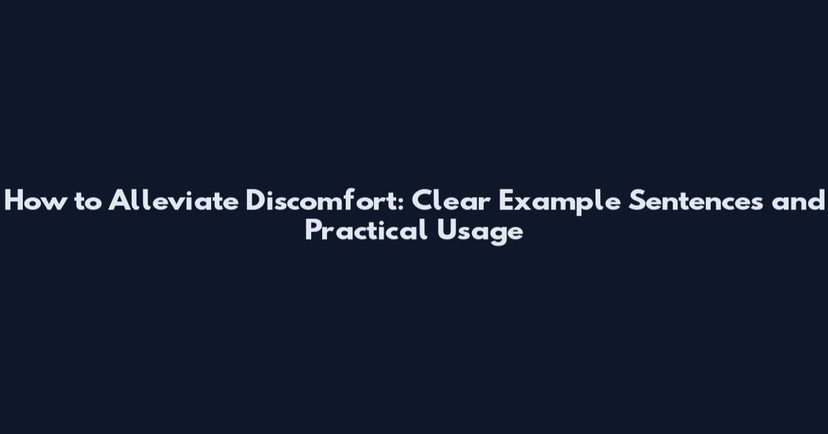 How to Alleviate Discomfort: Clear Example Sentences and Practical Usage
