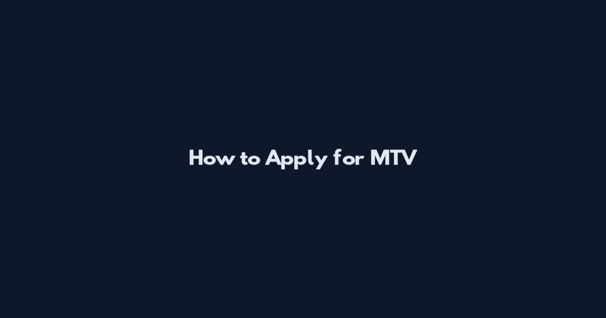 How to Apply for MTV