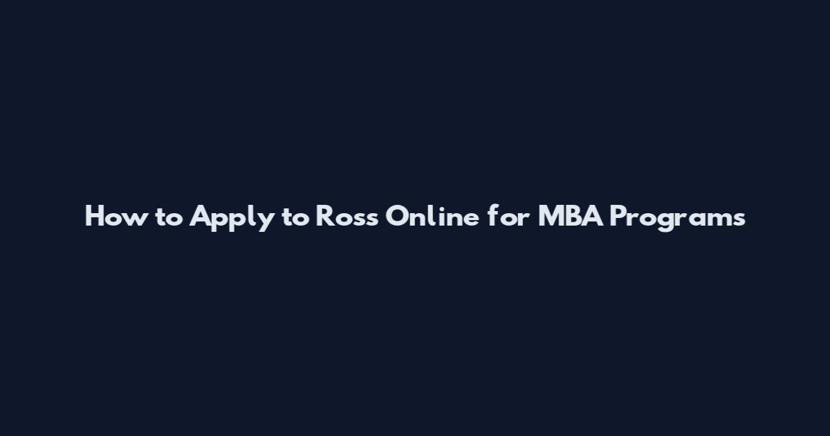 How to Apply to Ross Online for MBA Programs
