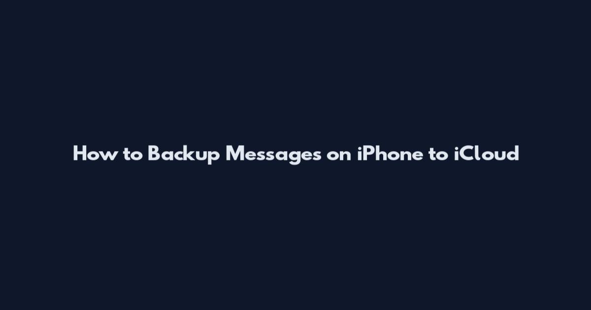 How to Backup Messages on iPhone to iCloud