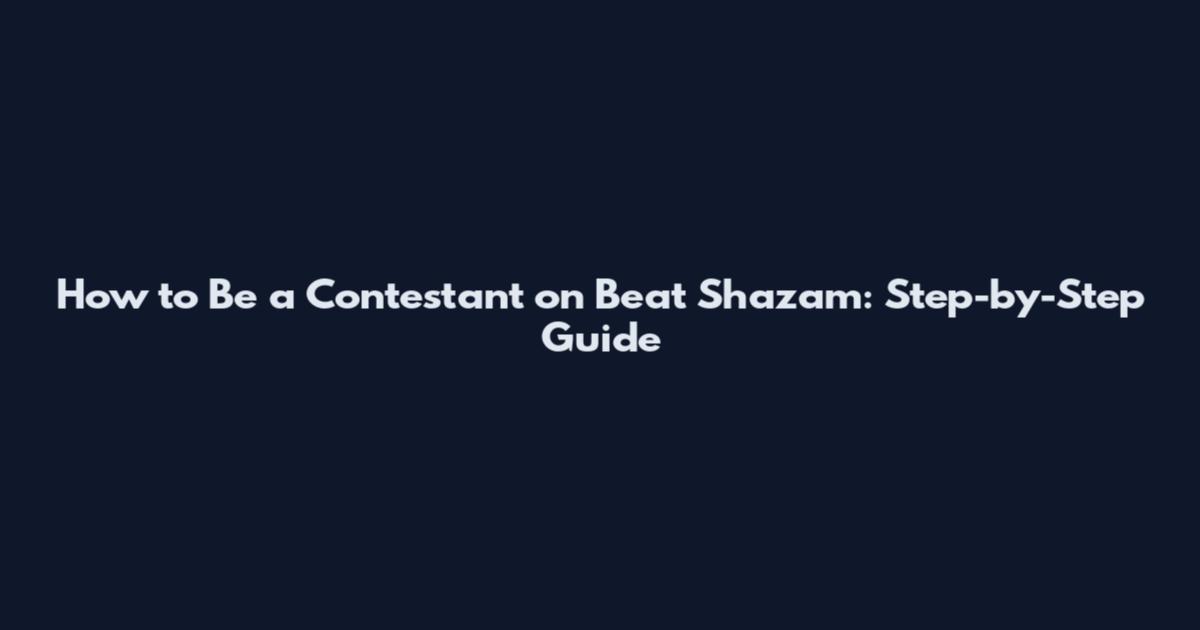 How to Be a Contestant on Beat Shazam: Step-by-Step Guide