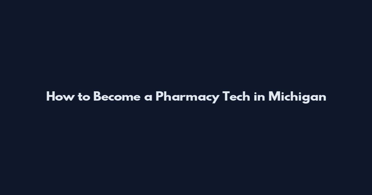 How to Become a Pharmacy Tech in Michigan