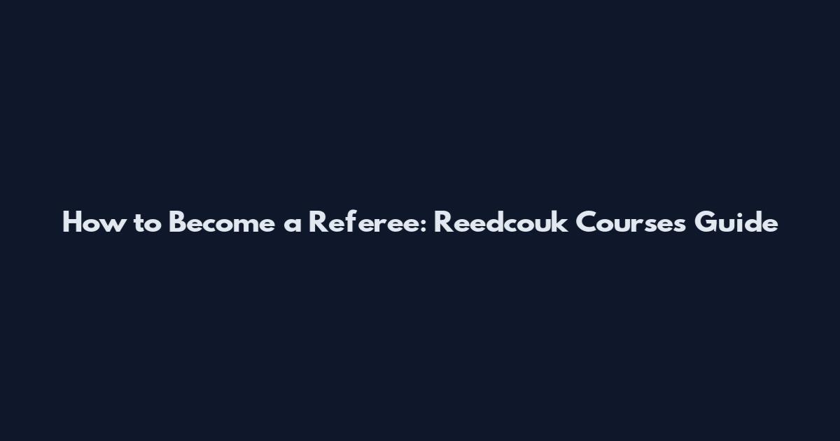 How to Become a Referee: Reedcouk Courses Guide