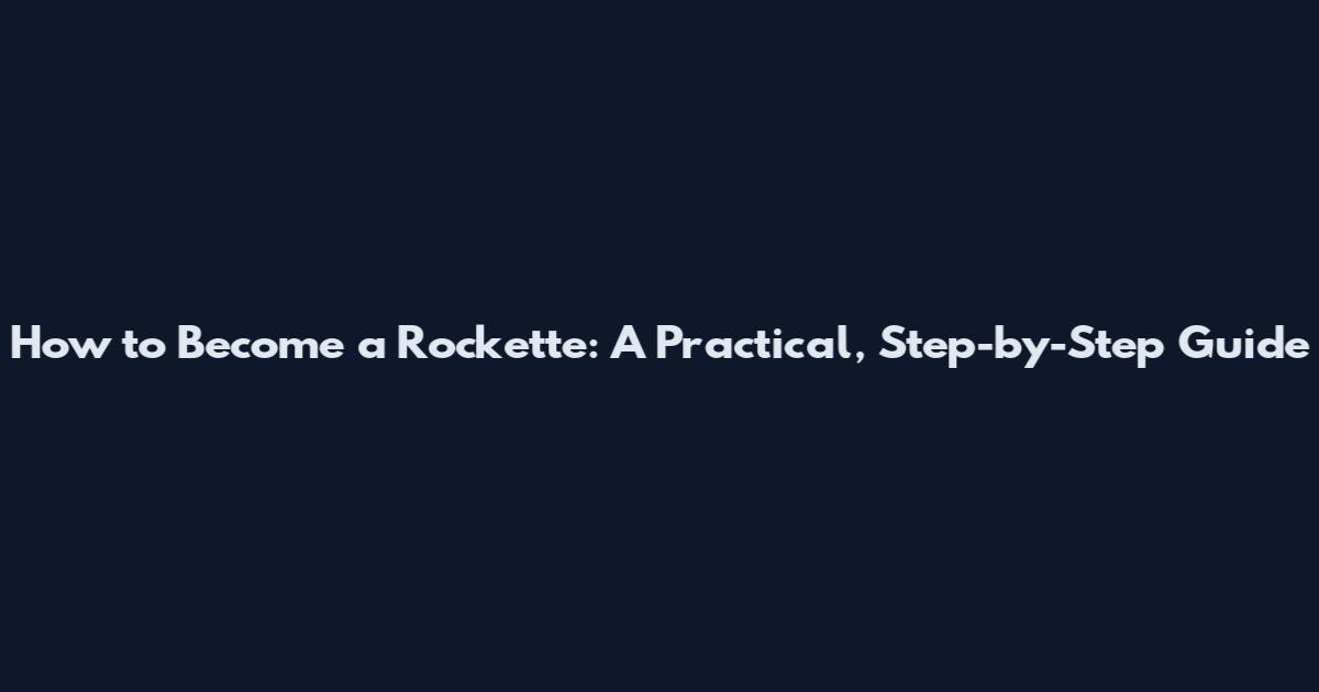 How to Become a Rockette: A Practical, Step-by-Step Guide