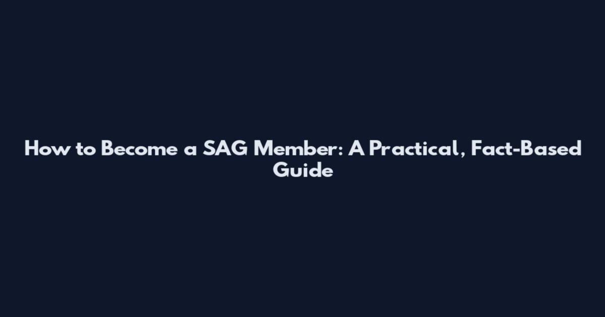 How to Become a SAG Member: A Practical, Fact-Based Guide