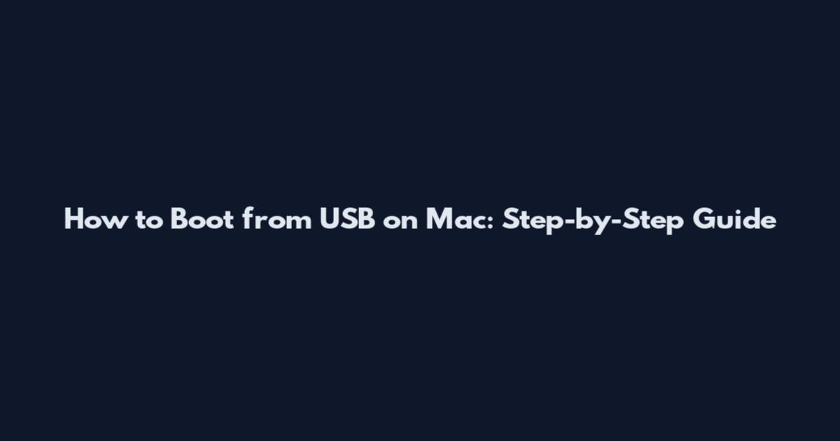 How to Boot from USB on Mac: Step-by-Step Guide