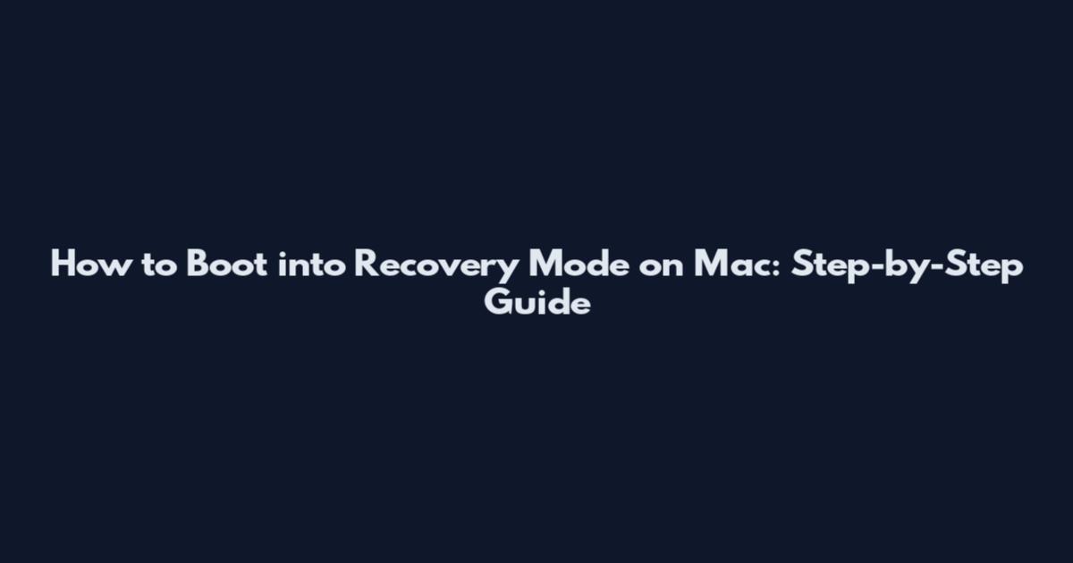 How to Boot into Recovery Mode on Mac: Step-by-Step Guide