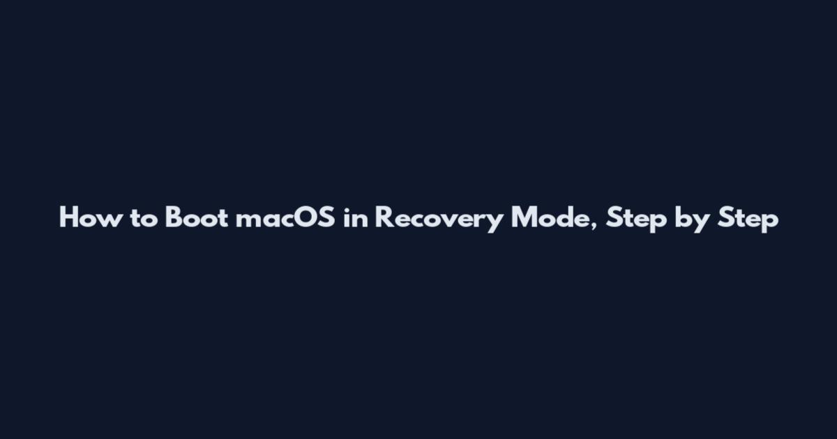 How to Boot macOS in Recovery Mode, Step by Step