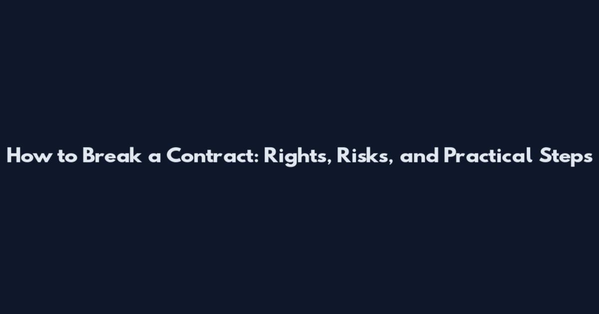 How to Break a Contract: Rights, Risks, and Practical Steps