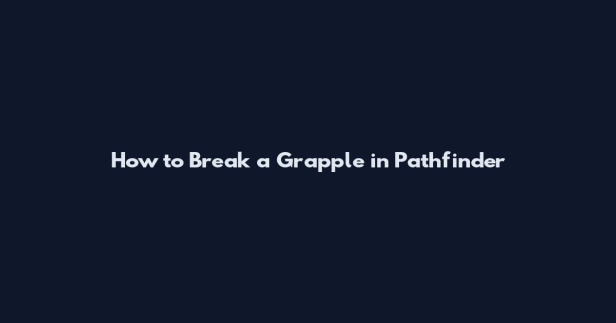 How to Break a Grapple in Pathfinder