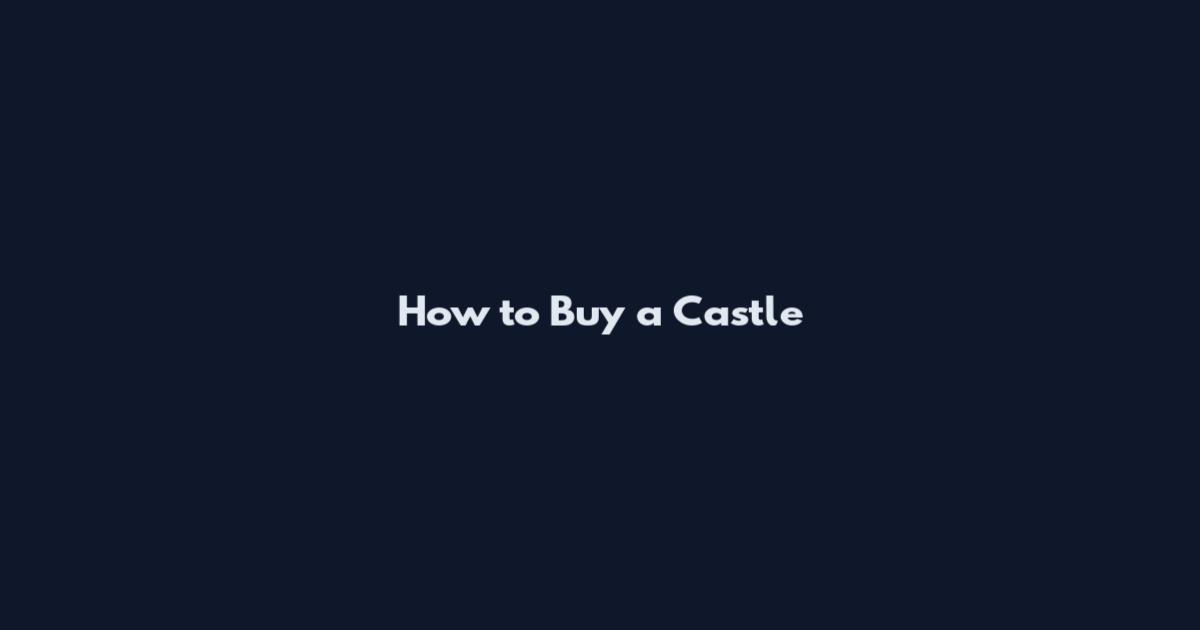 How to Buy a Castle