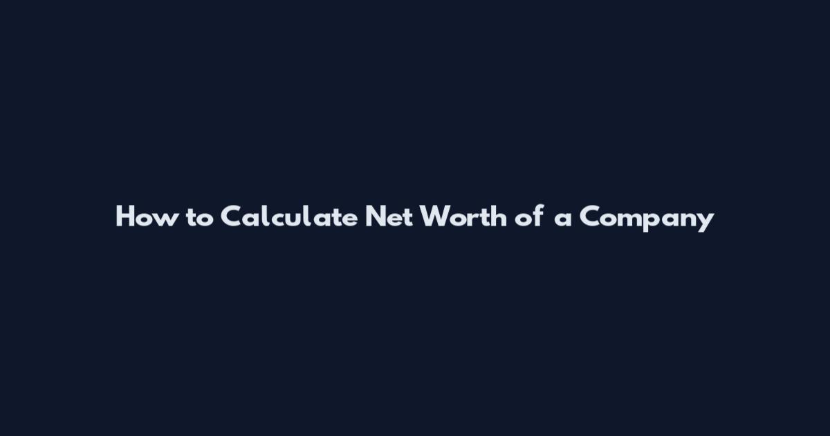 How to Calculate Net Worth of a Company