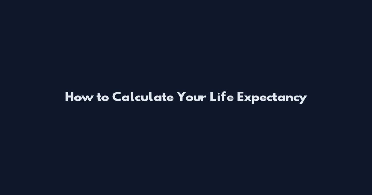 How to Calculate Your Life Expectancy