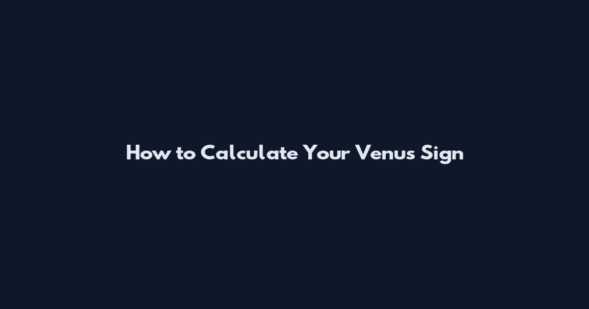How to Calculate Your Venus Sign