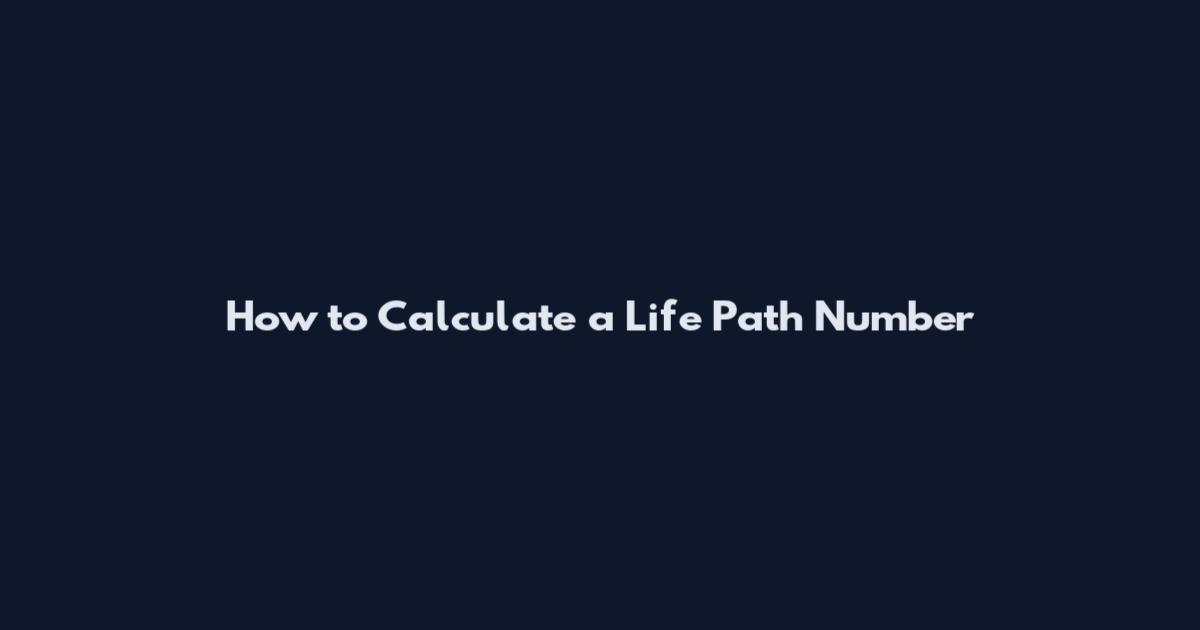 How to Calculate a Life Path Number